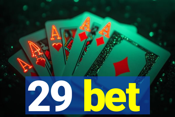 29 bet